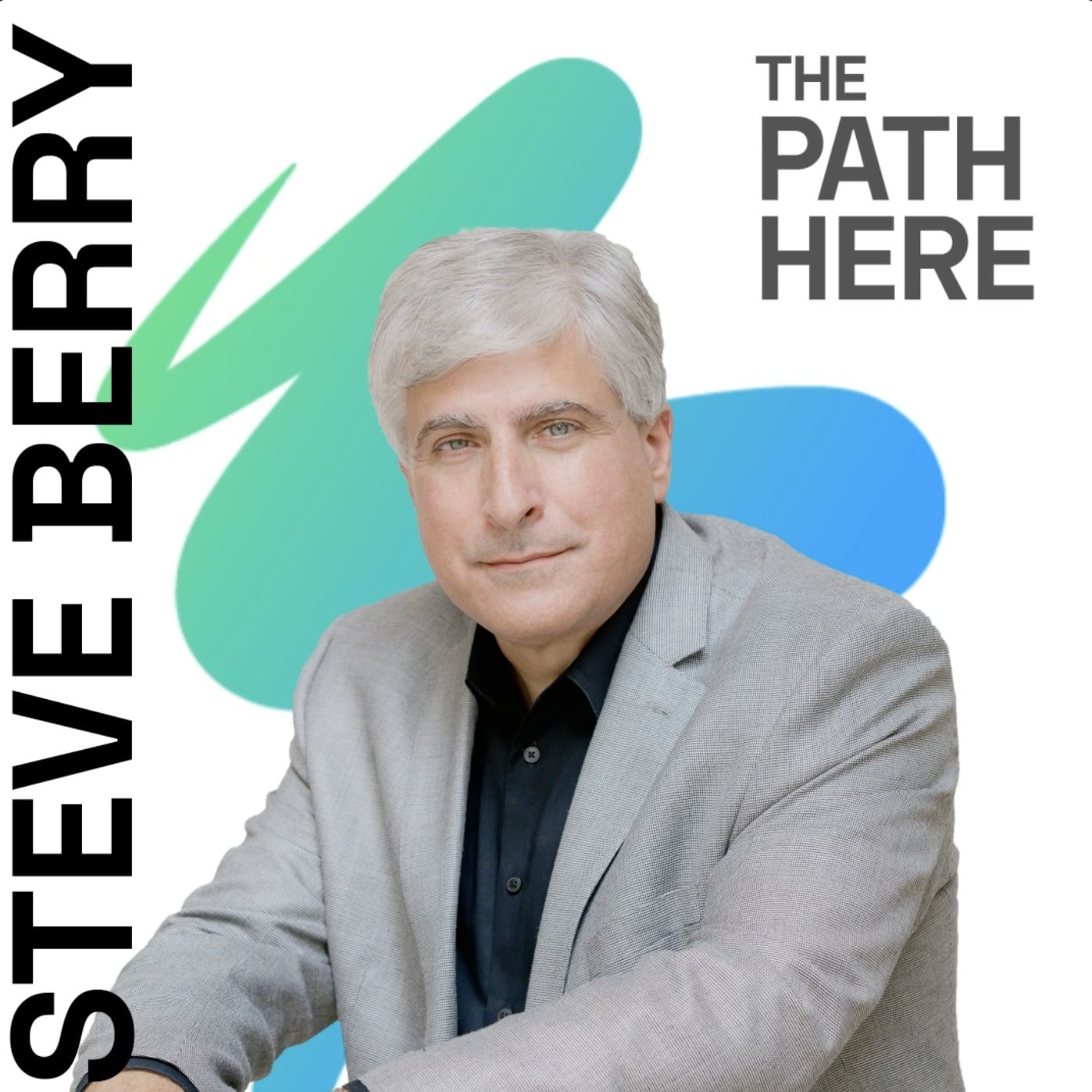 39. Steve Berry The Path Here Podcast
